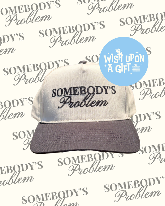 Somebody's Problem – Embroidered Baseball Cap