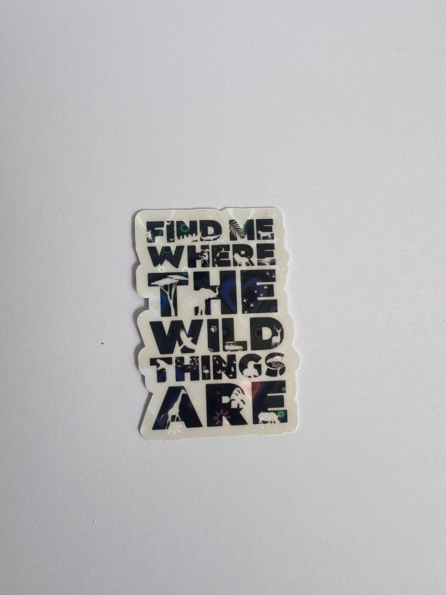 Find Me Where The Wild Things Are Holographic Sticker